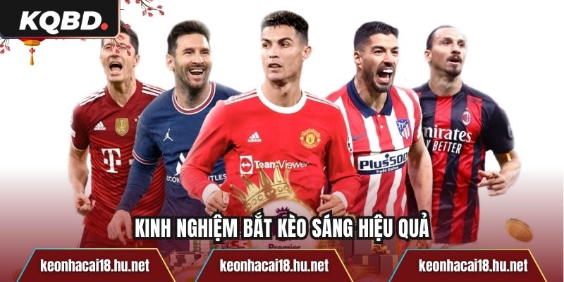 Kinh nghiệm bắt kèo sáng hiệu quả